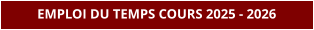 EMPLOI DU TEMPS COURS 2025 - 2026