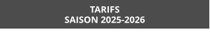 TARIFS SAISON 2025-2026