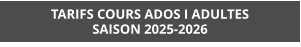 TARIFS COURS ADOS I ADULTES SAISON 2025-2026