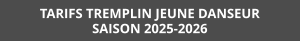 TARIFS TREMPLIN JEUNE DANSEUR SAISON 2025-2026