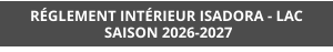 RÉGLEMENT INTÉRIEUR ISADORA - LAC  SAISON 2026-2027